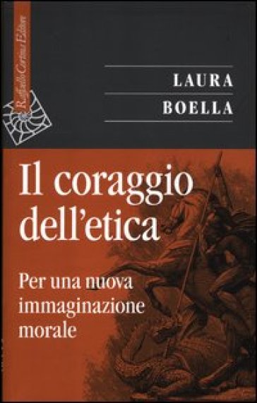 Il coraggio dell'etica. Per una nuova immaginazione morale
