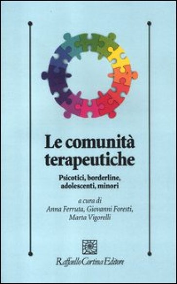 Le Comunità Terapeutiche. Psicotici, Borderline, Adolescenti, Minori