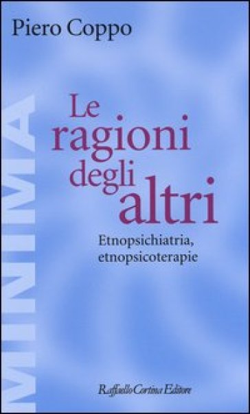 Le ragioni degli altri. Etnopsichiatria, etnopsicoterapie