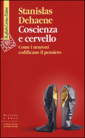 Coscienza e cervello. Come i neuroni codificano il pensiero