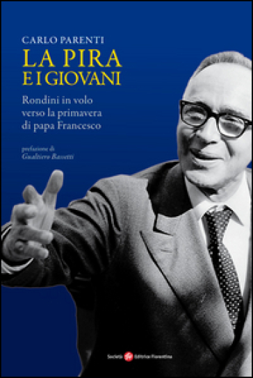 La Pira E I Giovani. Rondini In Volo Verso La Primavera Di Papa Francesco
