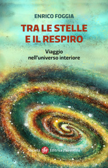 Tra le stelle e il respiro. Viaggio nell'universo interiore. Ediz. illustrata