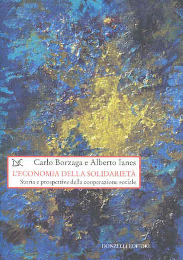 L'economia della solidarietà. Storia e prospettive della cooperazione sociale