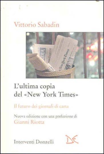 L'ultima copia del «New York Times». Il futuro dei giornali di carta
