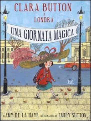 Clara Button a Londra. Una giornata magica. Ediz. illustrata