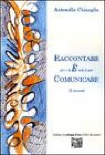 Raccontare per e &amp; E' and et por comunicare. 12 racconti