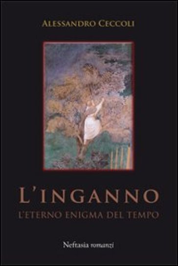 L'inganno. L'eterno enigma del tempo