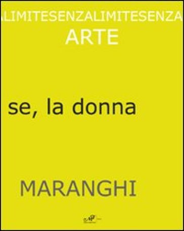 Giovanni Maranghi. Per continuar a sentir se, la donna. Ediz. multilingue