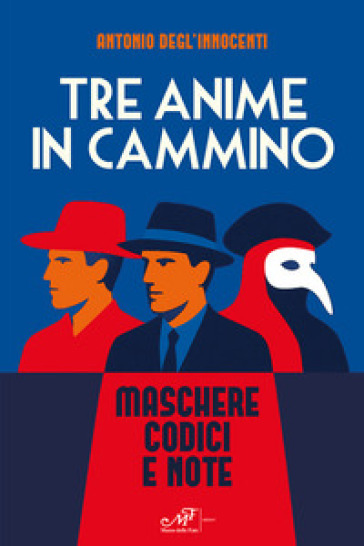 Tre anime in cammino. Maschere codici e note