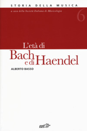 Storia della musica. Vol. 6: L' età di Bach e Haendel