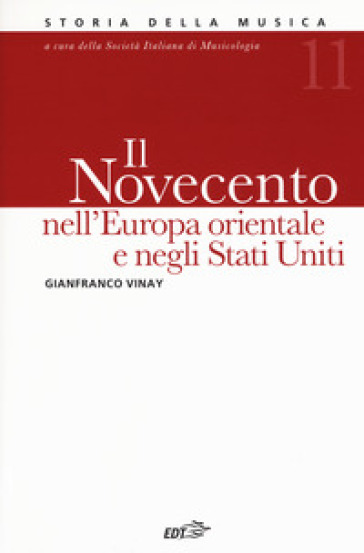 Storia della musica. Vol. 11: Il Novecento nell'Europa orientale e negli Stati Uniti