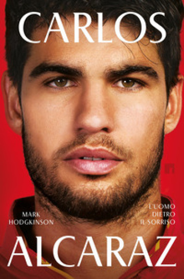 CARLOS ALCARAZ. L'UOMO DIETRO IL SORRISO