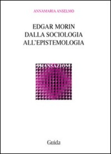Edgar Morin. Dalla Sociologia All'epistemologia