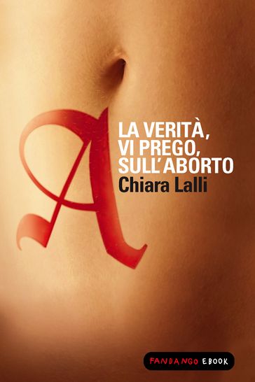 A. La verità vi prego sull'aborto