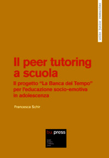 Il peer tutoring a scuola. Il progetto «La Banca del Tempo» per l'educazione socio-emotiva in adolescenza