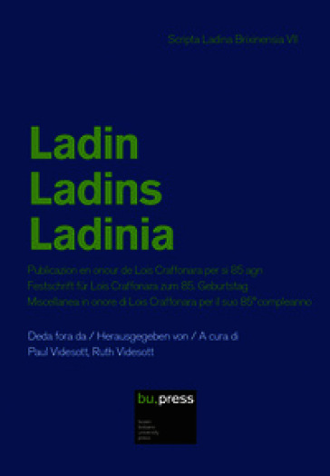 Ladin. Ladins. Ladinia. Publicazion en onour de Lois Craffonara per si 85 agn. Festschrift für Lois Craffonara zum 85. Geburtstag. Miscellanea in onore di Lois Craffonara per il suo 85° compleanno