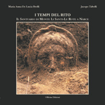 I tempi del rito. Il santuario di Monte li Santi-Le Rote a Narce. Ediz. illustrata