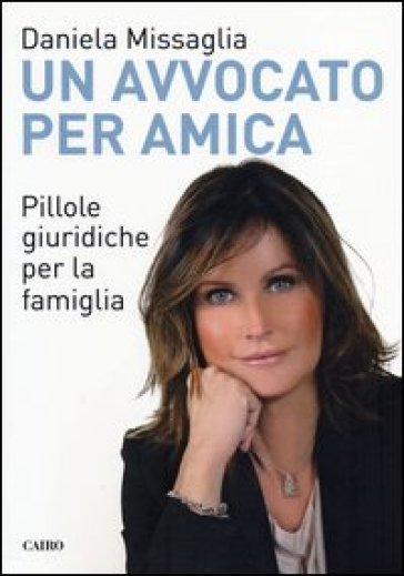 Un avvocato per amica. Pillole giuridiche per la famiglia