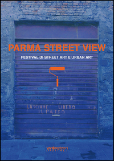 Parma Street View. Festival Di Street Art E Urban Art