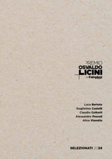 Premio Osvaldo Licini by Fainplast. Artisti selezionati 2024. Ediz. italiana e inglese