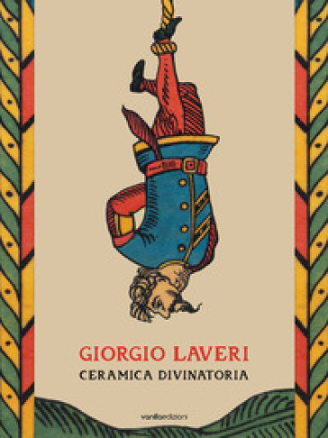 Giorgio Laveri. Ceramica divinatoria. Ediz. bilingue