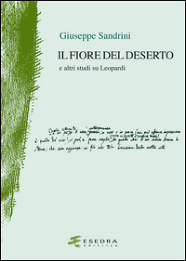 Il fiore del deserto. E altri studi su Leopardi