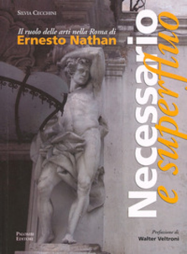 Necessario e superfluo. Il ruolo delle arti nella Roma di Ernesto Nathan