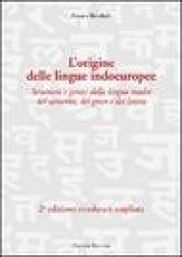 L'origine Delle Lingue Indoeuropee. Struttura E Genesi Della Lingua Madre Del Sanscrito, Del Greco E Del Latino