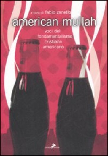 American Mullah. Voci Del Fondamentalismo Cristiano Americano