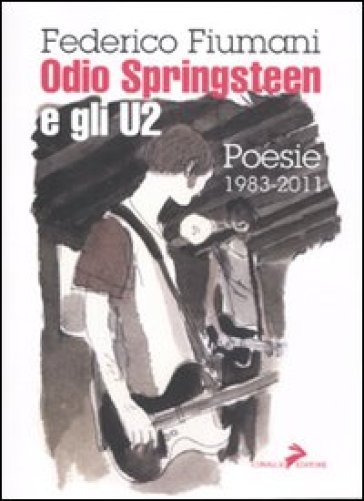 Odio Springsteen E Gli U2. Poesie 1983-2011