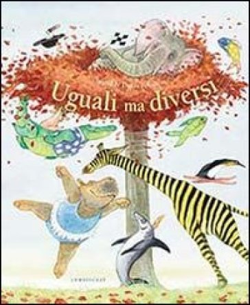 UGUALI MA DIVERSI. EDIZ. ILLUSTRATA