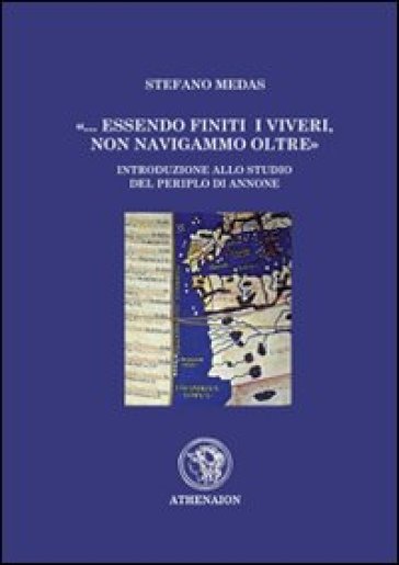 Essendo finiti i viveri, non navigammo oltre». Introduzione allo studio del Periplo di Annone