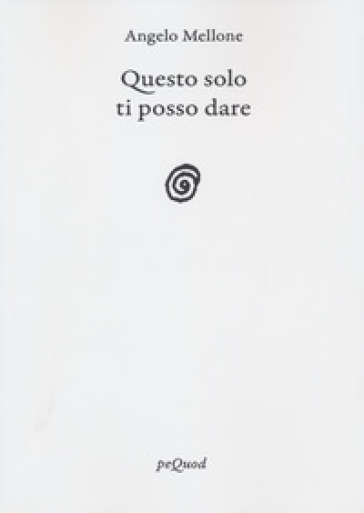 Questo solo ti posso dare