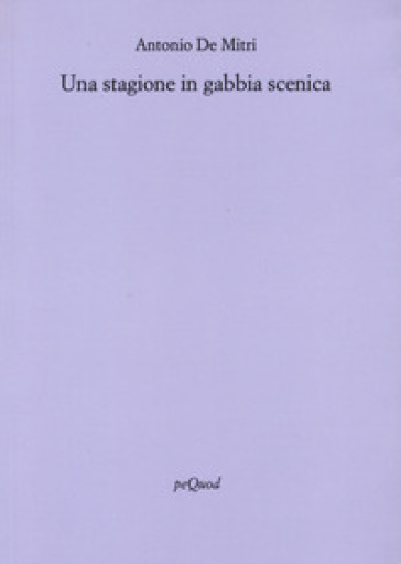 Una stagione in gabbia scenica
