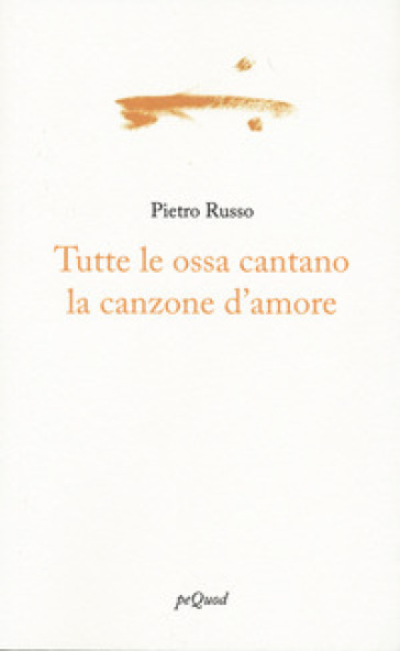 Tutte le ossa cantano la canzone d'amore