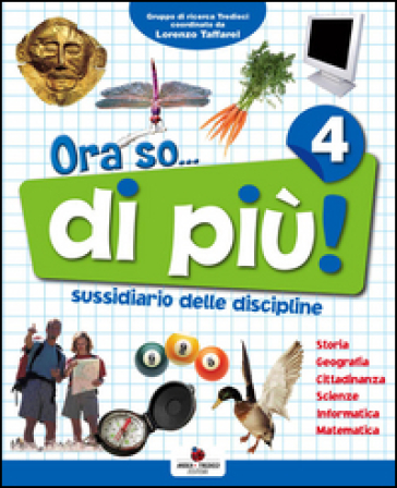 Ora so... di più. Sussidiario delle discipline. Vol. unico.&nbsp;Per la 4ª classe elementare. Con e-book