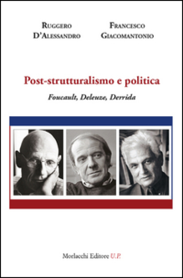 Post-Strutturalismo E Politica. Foucault, Deleuze, Derrida
