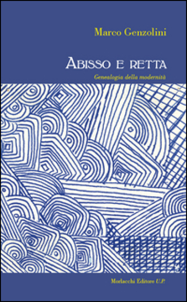 Abisso e retta. Genealogia della modernità
