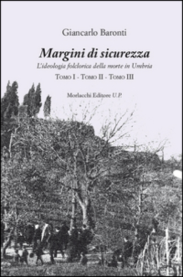 Margini Di Sicurezza. L'ideologia Folclorica Della Morte In Umbria