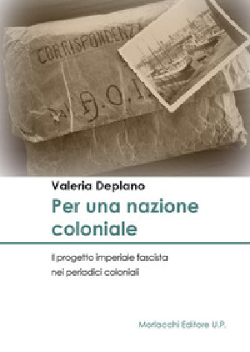 Per Una Nazione Coloniale. Il Progetto Imperiale Fascista Nei Periodici Coloniali