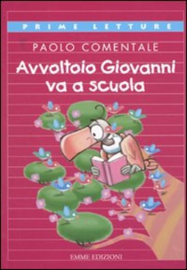 Avvoltoio Giovanni va a scuola. Ediz. illustrata