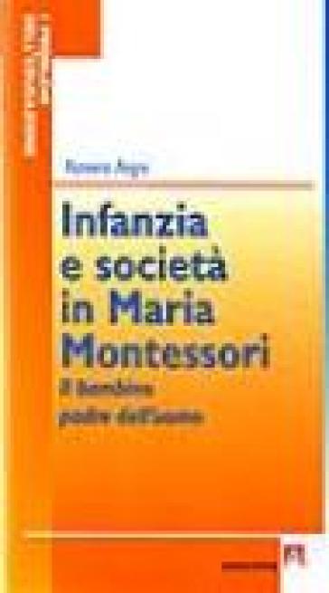 Infanzia e società in Maria Montessori. Il bambino padre dell'uomo