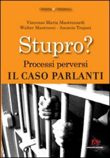 Stupro? Processi Perversi. Il Caso Parlanti
