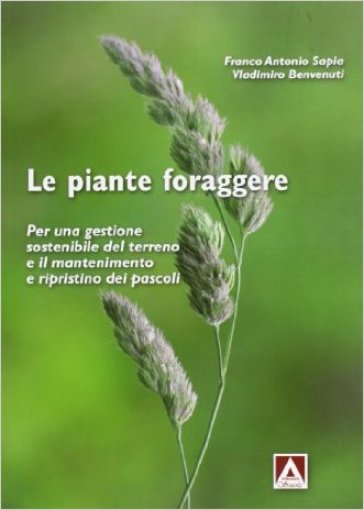 Le piante foraggere. Per una gestione sostenibile del terreno e il mantenimento e ripristino dei pascoli