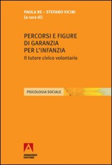 Percorsi e figure di garanzia per l'infanzia. Il tutore civico volontario
