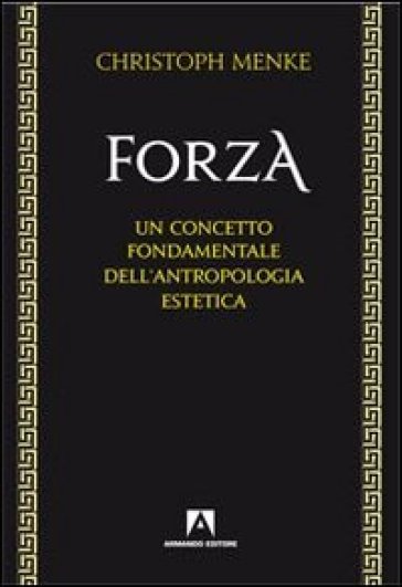 Forza. Un concetto fondamentale dell'antropologia estetica