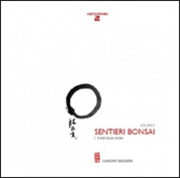 Sentieri bonsai. Sine qua non. Ediz. illustrata
