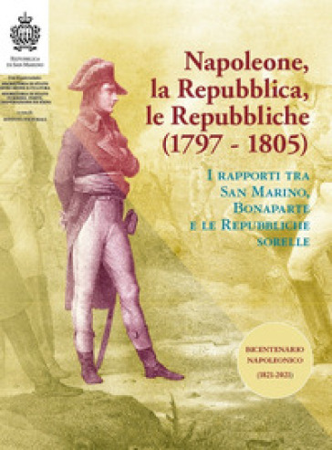Napoleone, La Repubblica, Le Repubbliche. I Rapporti Tra San Marino, Bonaparte E Le Repubbliche Sorelle