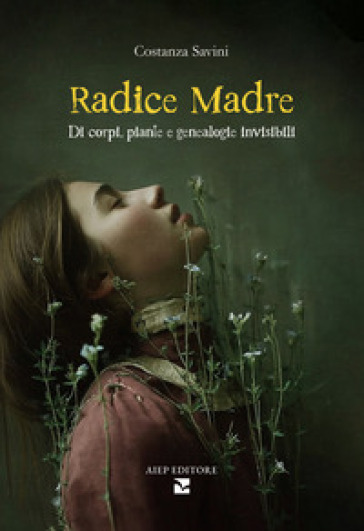 Radice madre. Di corpi, piante e genealogie invisibili