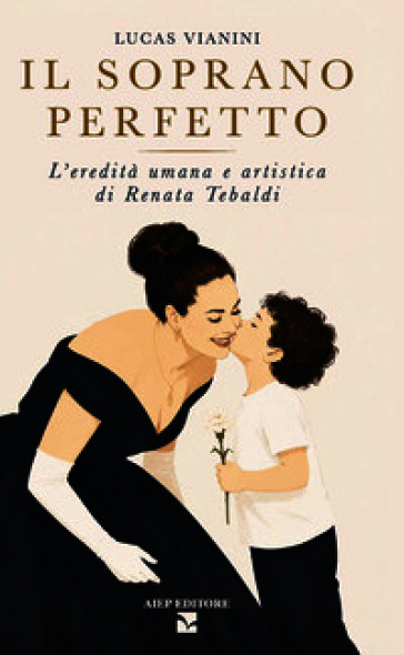 Il soprano perfetto. L'eredità umana e artistica di Renata Tebaldi